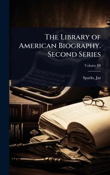 Library of American Biography. Second Series