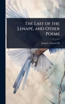 Last of the LenapÃ(c) and Other Poems