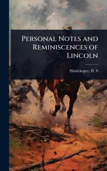 Personal Notes and Reminiscences of Lincoln
