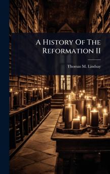 History Of The Reformation II