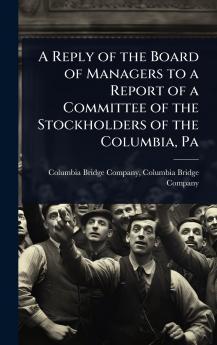 Reply of the Board of Managers to a Report of a Committee of the Stockholders of the Columbia Pa