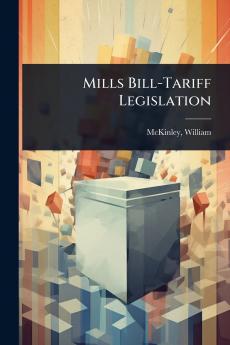 Mills Bill-Tariff Legislation