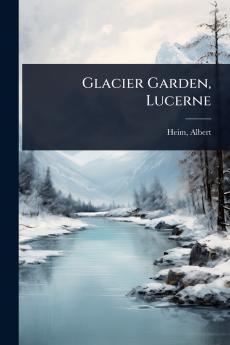 Glacier Garden Lucerne