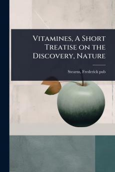 Vitamines A Short Treatise on the Discovery Nature