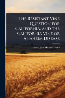 Resistant Vine Question for California and the California Vine or Anaheim Disease