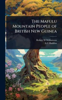 Mafulu Mountain People of British New Guinea