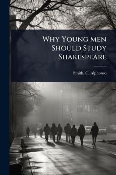Why Young men Should Study Shakespeare