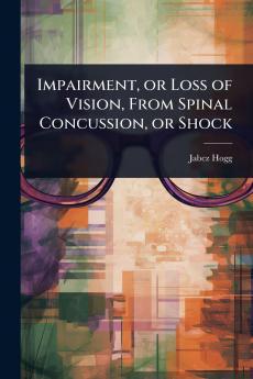 Impairment or Loss of Vision From Spinal Concussion or Shock