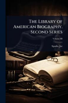 Library of American Biography. Second Series