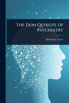 Don Quixote of Psychiatry