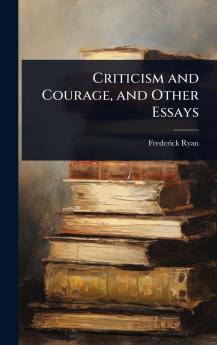 Criticism and Courage and Other Essays