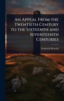 Appeal From the Twentieth Century to the Sixteenth and Seventeenth Centuries