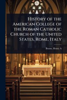 History of the American College of the Roman Catholic Church of the United States Rome Italy