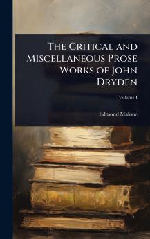 Critical and Miscellaneous Prose Works of John Dryden
