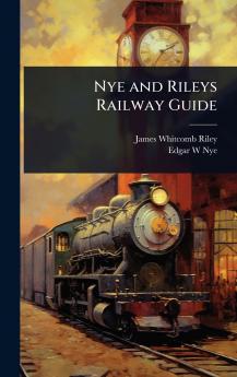 Nye and Rileys Railway Guide