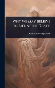 Why we may Believe in Life After Death