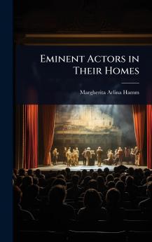 Eminent Actors in Their Homes