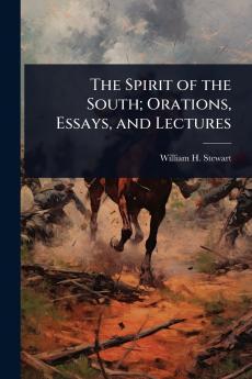 Spirit of the South; Orations Essays and Lectures