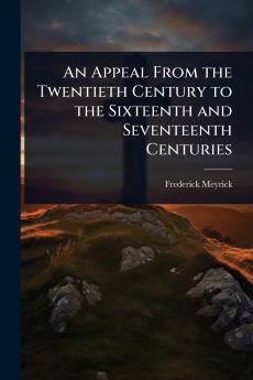 Appeal From the Twentieth Century to the Sixteenth and Seventeenth Centuries