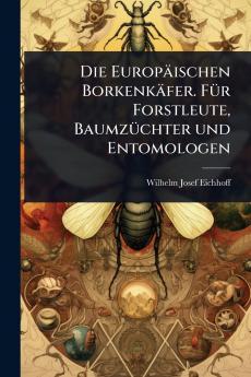 Europäischen Borkenkäfer. FÃ1/4r Forstleute BaumzÃ1/4chter und Entomologen