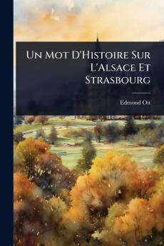 Mot D'Histoire Sur L'Alsace Et Strasbourg