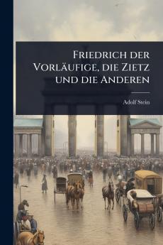 Friedrich der Vorläufige die Zietz und die Anderen