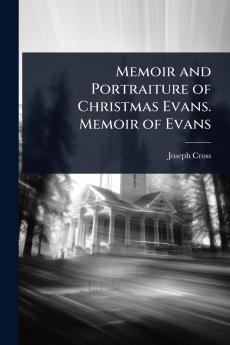 Memoir and Portraiture of Christmas Evans. Memoir of Evans
