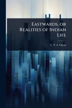 Eastwards or Realities of Indian Life