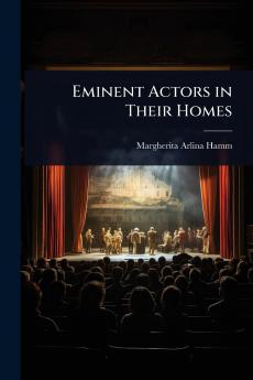 Eminent Actors in Their Homes
