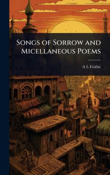 Songs of Sorrow and Micellaneous Poems