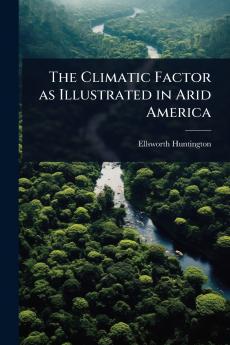 Climatic Factor as Illustrated in Arid America