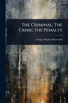 Criminal; The Crime; The Penalty