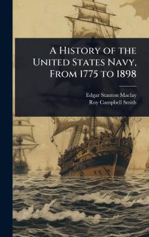 History of the United States Navy From 1775 to 1898