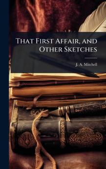 That First Affair and Other Sketches