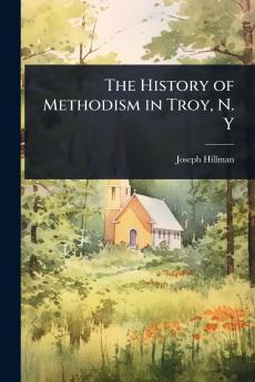 History of Methodism in Troy N. Y
