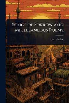 Songs of Sorrow and Micellaneous Poems