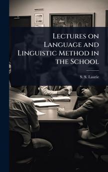 Lectures on Language and Linguistic Method in the School