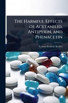 Harmful Effects of Acetanilid Antipyrin and Phenacetin