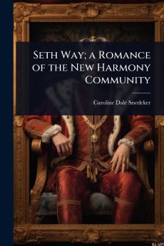 Seth Way; a Romance of the New Harmony Community