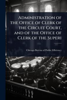Administration of the Office of Clerk of the Circuit Court and of the Office of Clerk of the Superi