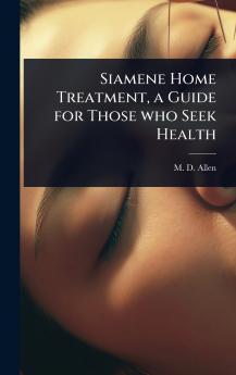 Siamene Home Treatment a Guide for Those who Seek Health