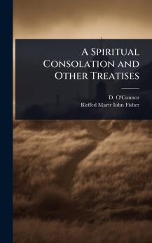 Spiritual Consolation and Other Treatises