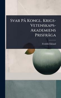 Svar PÃ Kongl. Krigs-Vetenskaps-Akademiens PrisfrÃ ga
