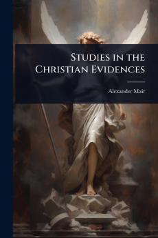 Studies in the Christian Evidences