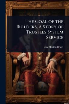 Goal of the Builders; A Story of Trustees System Service