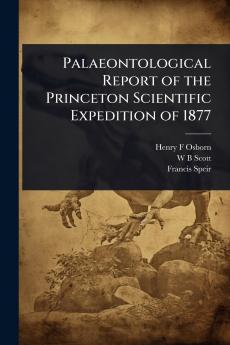 Palaeontological Report of the Princeton Scientific Expedition of 1877
