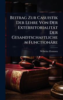 Beitrag Zur Casuistik Der Lehre Von Der Exterritorialität Der Gesandtschaftlichen Functionäre