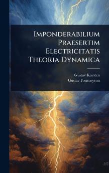 Imponderabilium Praesertim Electricitatis Theoria Dynamica