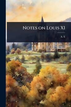 Notes on Louis XI