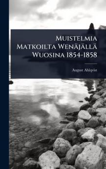 Muistelmia Matkoilta Wenäjällä Wuosina 1854-1858